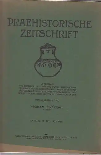 Praehistorische Zeitschrift. - Unverzagt, Wilhelm (Herausgeber): Praehistorische Zeitschrift. Im Auftrage der Berliner und der Deutschen Gesellschaft für Anthropologie, Ethnologie und Urgeschichte, der Generalverwaltung der Staatlichen...