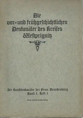 Prignitz. - Goecke, Theodor und Alfred Götze: Die vor- und frühgeschichtlichen Denkmäler des Kreises Westprignitz. (= Die Kunstdenkmäler der Provinz Mark Brandenburg, Band 1, Heft 1).