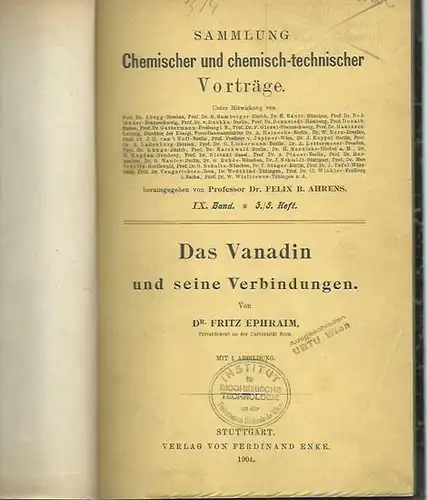 Ephraim, Fritz: Das Vanadin und seine Verbindungen. (= Sammlung Chemischer und chemisch-technischer Vorträge, Band 9, 3.-5. Heft).