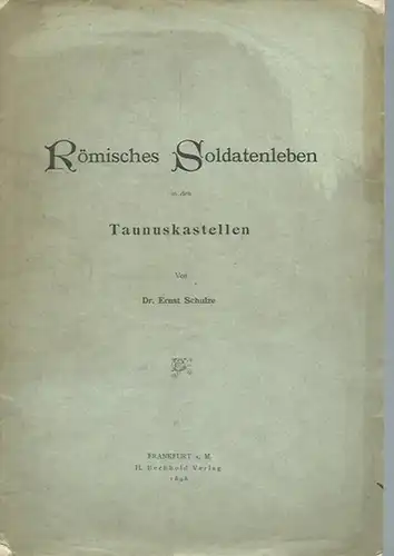 Schulze, Ernst: Römisches Soldatenleben in den Taunuskastellen. Sonderabdruck aus &#039;Die Umschau&#039;, Uebersicht ueber die Fortschritte und Bewegungen auf dem Gesamtgebiet der Wissenschaft, Technik, Litteratur und Kunst.