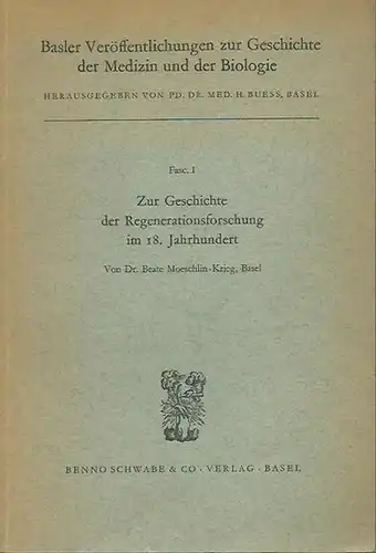 Moeschlin-Krieg, Beate: Zur Geschichte der Regenerationsforschung im 18. Jahrhundert. Mit Vorwort von Henry E. Sigerist. (= Basler Veröffentlichungen zur Geschichte der Medizin und der Biologie, Fasc. I).