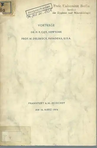 Cox, H. R. und M. Delbrück: Cox: Lebendes modifiziertes Virus als immunisierendes Agens / Delbrück: Wie vermehrt sich ein Bakteriophage? 2 Vorträge. Gehalten am 16. März 1954 in Frankfurt / M. - Hoechst.