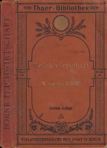 Borne, Max von dem: Teichwirtschaft. Neubearbeitet von Hans von Debschitz. (= Thaer-Bibliothek, Band 89).