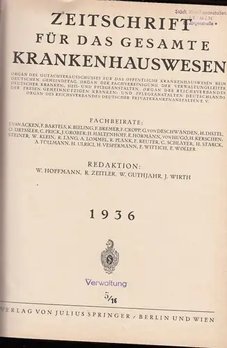 Zeitschrift für das gesamte Krankenhauswesen. - W.Hoffmann, R. Zeitler, W. Guthjahr, J. Wirth (Redaktion) / van Acken, F. Bartels u.a. (Fachbeiräte): Zeitschrift für das gesamte Krankenhauswesen. Organ des Gutachterausschusses für das öffentliche Krank...