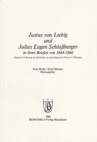 Heße, Fritz / Emil Heuser (Hrsg.): Justus von Liebig und Julius Eugen Schloßberger in ihren Briefen von 1844-1860. (Zugleich ein Beitrag zur Geschichte der physiologischen Chemie in Tübingen ).