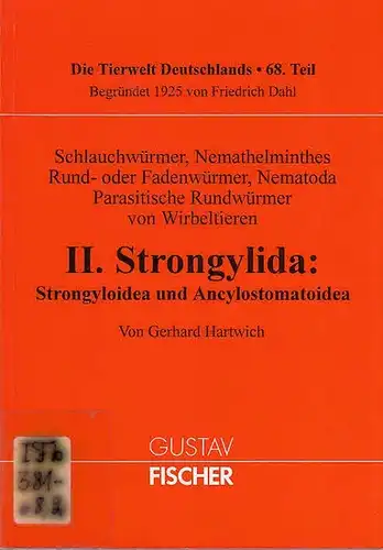 Dahl, Friedrich ; Zoologisches Museum Berlin / Schumann, Hubert (Red.) / Hartwich, Gerhard (Autor): Schlauchwürmer, Nemathelminthes-Rund- oder Fadenwürmer, Nematoda-Parasitische Rundwürmer von Wirbeltieren. II. Strongylida: Strongyloidea und Ancylostom...