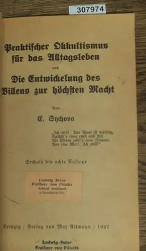 Sychova, E.: Praktischer Okkultismus für das Alltagsleben und Die Entwickelung des Willens zur höchsten Macht.