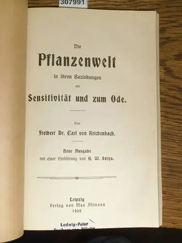 Reichenbach, Frhr. Dr. Carl von: Die Pflanzenwelt in ihren Beziehungen zur Sensitivität und zum Ode. Neue Ausgabe mit einer Einführung von G.W. Surya.
