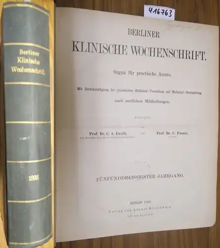 Berliner Klinische Wochenschrift - Organ für praktische Ärzte. - C.A. Ewald / C. Posner (Red.): Berliner Klinische Wochenschrift. Organ für practische Aerzte. Mit Berücksichtigung der...