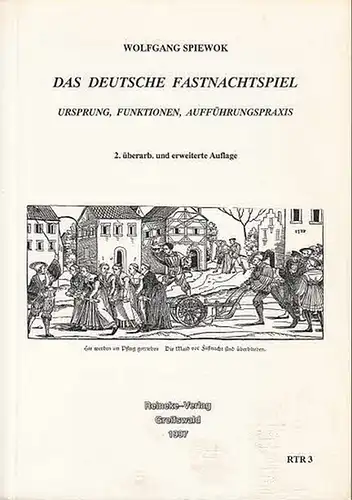 Spiewok, Wolfgang: Das deutsche Fastnachtspiel. Ursprung, Funktionen, Aufführungspraxis. (Reinekes Taschenbuch-Reihe Band 3).