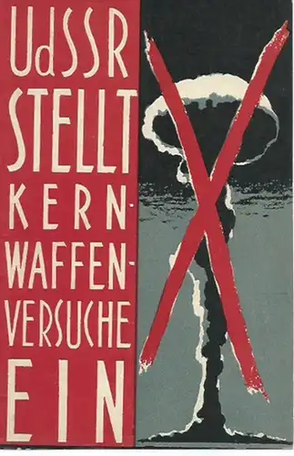 UdSSR. - Gromyko, A.A.: UdSSR stellt die Kernwaffenversuche ein. Materialien der Ersten Tagung des Obersten Sowjets der UdSSR (5. Wahlperiode).