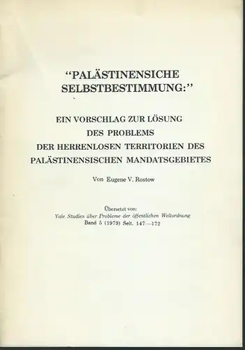 Rostow, Eugene V.: Palästinensische Selbstbestimmung. Ein Vorschlag zur Lösung des Problems der herrenlosen Territorien des palästinensischen Mandatsgebietes. Übersetzt von: Yale Studies über Probleme der öffentlichen Weltordnung. Band 5 (1979).