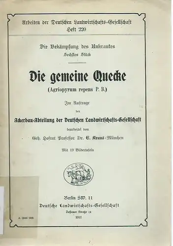 Kraus, C.: Die Bekämpfung des Unkrautes. 6. Stück: Die gemeine Quecke (Agriopyrum repens P. B.) (= Arbeiten der Deutschen Landwirtschafts-Gesellschaft, Heft 220).