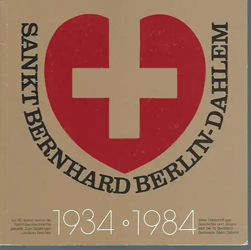 Lange, Elisabeth /Redaktion): Sankt Bernhard Berlin Dahlem 1934/1984. Festschrift zum 50jährigen Jubiläum.