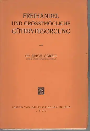 Carell, Erich: Freihandel und grösstmögliche Güterversorgung.