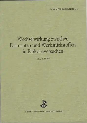 Prins, J. F.: Wechselwirkung zwischen Diamanten und Werkstückstoffen in Einkornversuchen. (=Diamanten-Information M 24)