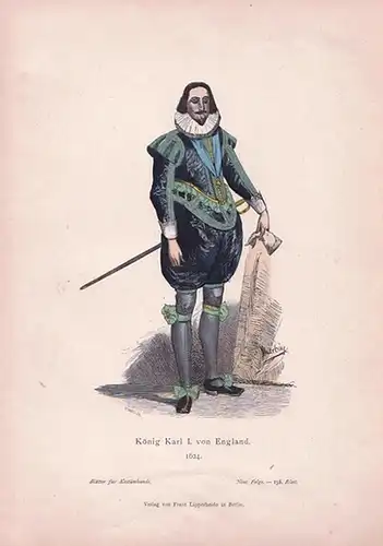 Blätter für Kostümkunde: König Karl I. von England. 1624. Coloriertes Blatt Nr. 138 aus: Blätter für Kostümkunde. Neue Folge.