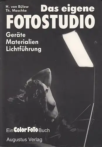 Bülow, H.von / Th. Maschke: Das eigene Fotostudio. Geräte-Matrialien-Lichtführung. Ein ColorFoto Buch.