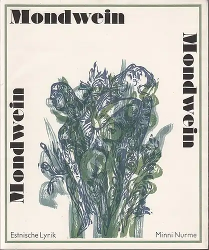 Nurme, Minni : Mondwein. Mit 8 signierten OHolzschnitten von Volker Wendt, Barbara Lechner, Thea Kowar, Andreas Deckardt, Rolf Kuhrt, Christa Jahr, Karl-Georg Hirsch und Newena Wendt. - Nachdichtungen aus dem Estnischen von Aldo Roomere.