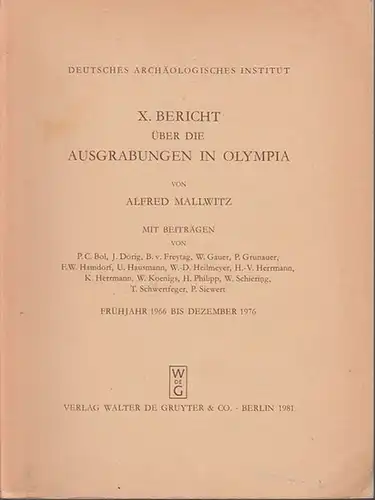 Mallwitz, Alfred. - Wolf Dieter Heilmeyer / Hans-Volkmar Herrmann / Hanna Philipp / Jose Dörig / Werner Gauer / Peter C. Bol / Wolfgang Schiering / Fr. W. Hamdorf / Ilrich Hausmann / Peter Siewe u.a. (Autoren): X. Bericht über die Ausgrabungen in Olymp...