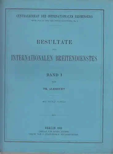 Albrecht, Th./ Wanach, B. Resultate des internationalen Breitendienstes. Bde. I - IV (= Zentralbureau der internationalen Erdmessung. Neue Folge der Veröffentlichungen, No. 22).