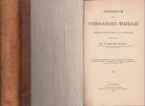 Baumgarten, P[aul von] (1848-1928) : Lehrbuch der pathologischen Mykologie. Vorlesungen für Ärzte und Studierende. Band 1 (von 2) separat.