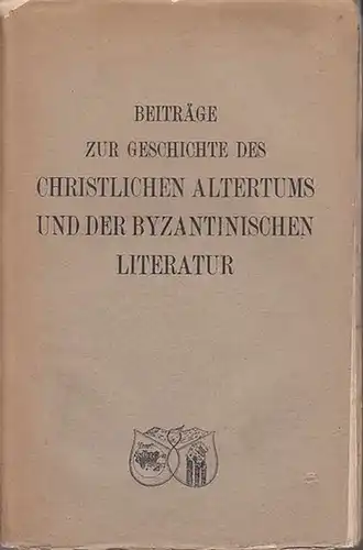 Koeniger, Albert Michael (Hrsg.): Beiträge zur Geschichte des christlichen Altertums und der Byzantinischen Literatur. Festgabe Albert Erhard zum 60. Geburtstag (14. März 1922) dargebracht von Freunden, Schülern und Verehrern.