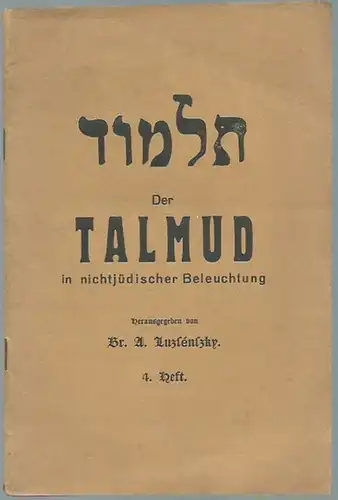 Luzsensky, A.: Der Talmud in nichtjüdischer Beleuchtung. Heft 4.