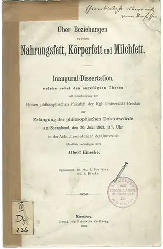Einecke, Albert: Über Beziehungen zwischen Nahrungsfett, Körperfett und Milchfett. Dissertation an der Kgl. Universität Breslau, 1903.