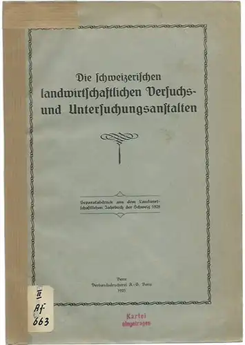 Landwirtschaftliches Jahrbuch der Schweiz. - Die schweizerischen landwirtschaftlichen Versuchs- und Untersuchungsanstalten. Separatabdruck aus dem Landwirtschaftlichen Jahrbuch der Schweiz 1925.