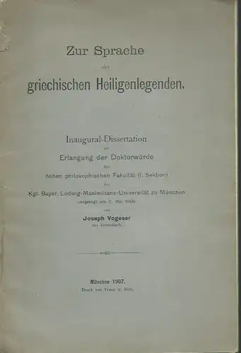 Vogeser, Joseph: Zur Sprache der griechischen Heiligenlegenden. Dissertation an der Ludwig-Maximilians-Universität München, 1906.
