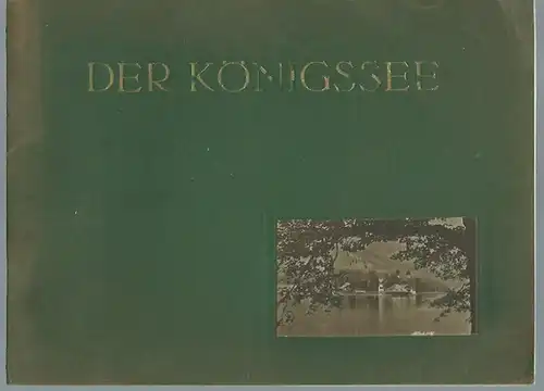 Bayern. - Der Königssee. Malerische Erinnerungsblätter an den schönsten Alpensee Bayerns.