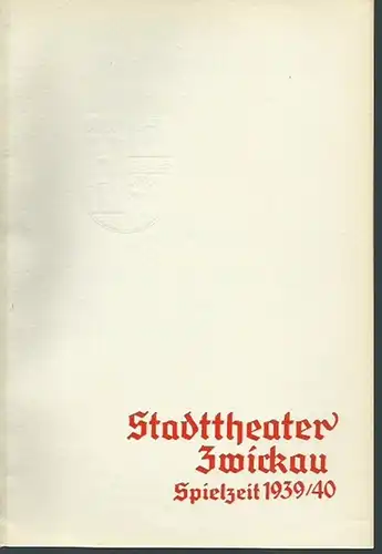 Zwickau. - Stadttheater Zwickau. - Paul Krohmann (Intendant): Konvolut von 5 Programmheften aus der Spielzeit 1939/1940, Heft 7, 9 und 12 und 1940/1941, Heft 2...