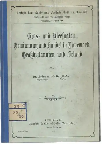 Hollmann. - Kopenhagen und Skalweit. - London: Gras- und Kleesaaten, Gewinnung und Handel in Dänemark, Großbritannien und Irland. (= Berichte über Land- und Forstwirtschaft im Ausland, mitgeteilt vom Auswärtigen Amt, Stück 20).