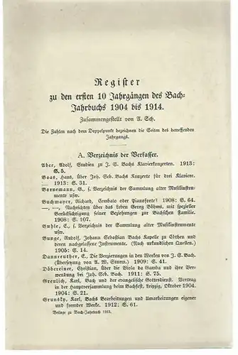 Bach, Johann Sebastian. - Bach-Jahrbuch. - Register zu den ersten 10 Jahrgängen des Bach-Jahrbuchs 1904 bis 1914. A: Verzeichnis der Verfasser B: Namen- und Sachregister.