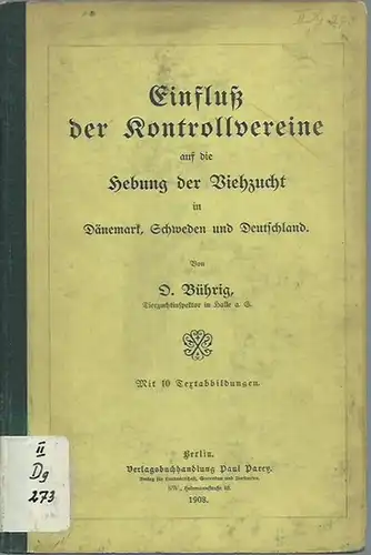 Bührig, O.: Einfluß der Kontrollvereine auf die Hebung der Viehzucht in Dänemark, Schweden und Deutschland.