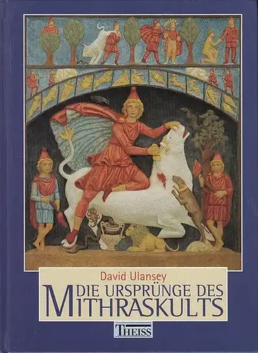 Ulansey, David Die Ursprünge desMithraskults. Kosmologie und Erlösung in der Antike. Aus d. Engl. Von Gabriele Schulte-Holtey.