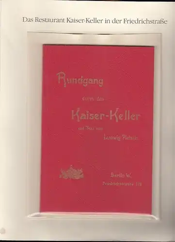 BerlinArchiv herausgegeben von Hans-Werner Klünner und Helmut Börsch-Supan. - Direction des Kaiser-Kellers: Rundgang durch den Kaiser-Keller mit Text von Ludwig Pietsch. Erinnerung an die Festtage...