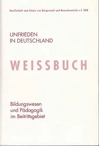Buddin, Gerd ; Dahlke, Hans ; Kossakowski, Adolf (Hrsg.): Unfrieden in Deutschland : Weissbuch 3: Bildungswesen und Pädagogik im Beitrittsgebiet.
