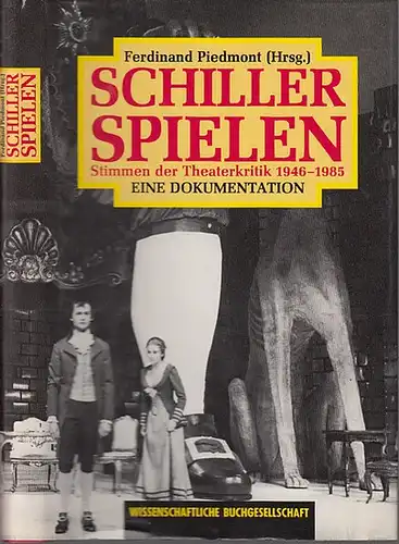 Schiller, Friedrich. - Piedmont, Ferdinand (Herausgeber): Schiller spielen. Stimmen der Theaterkritik 1946 - 1985. Eine Dokumentation.