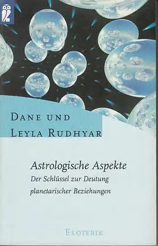 Rudhyar, Dane und Leyla: Astrologische Aspekte. Der Schlüssel zur Deutung planetarischer Beziehungen. A.d.Amerik. Von Frederike Werner (Ullstein-Buch Nr. 35750).