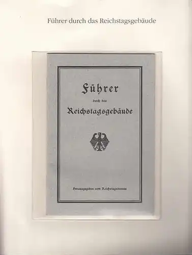 BerlinArchiv herausgegeben von Hans-Werner Klünner und Helmut Börsch-Supan. - Reichstagsbureau: Führer durch das Reichstagsgebäude. ( = Lieferung BE 01111 aus Berlin-Archiv hrsg. V. Hans-Werner Klünner und Helmut Börsch-Supan).