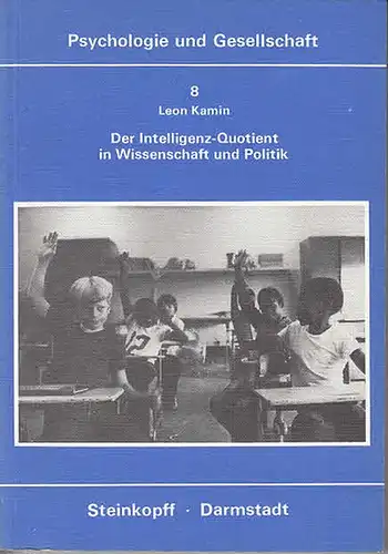 Kamin, Leon: Der Intelligenz-Quotient in Wissenschaft und Politik. Übers.von Sonja Stadler. (Psychologie und Gesellschaft Band 8, hrsg.von Michael Stadler).