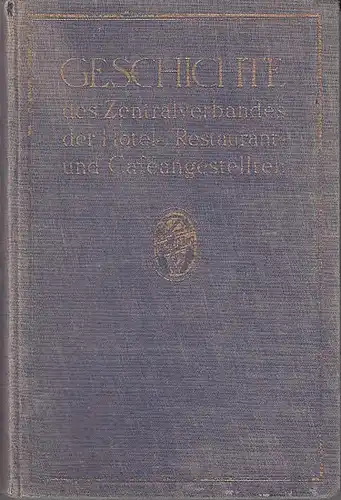 Poetzsch, Hugo: Geschichte des Zentralverbandes der Hotel-, Restaurant- und Cafeangestellten. Erster Band sep.