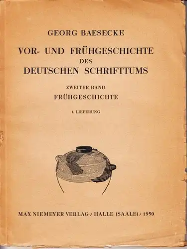 Baesecke, Georg: Frühgeschichte des deutschen Schrifttums. (=Vor- und Frühgeschichte des deutschen Schrifttums ; Zweiter Band, 1. Lieferung) Bd. 2,1 sep.