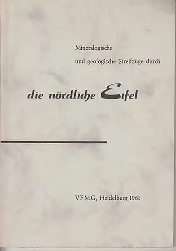 Lieber, Werner (Redaktion) / VFMG e.V. (Hrsg.): Mineralogische und geologische Streifzüge durch die nördliche Eifel. Mit Abhandlungen von Heinz Beyer, Günther Friedrich, Rainer Gussone, Ludwig...