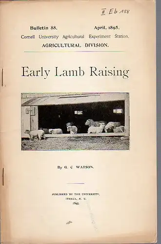 Watson, G. C.: Early Lamb Raising. (= Bulletin 88, April, 1895. Cornell University Agricultural Experiment Station, Agricultural Division).