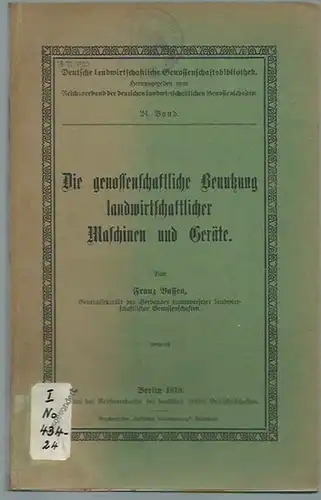 Bussen, Franz: Die genossenschaftliche Benutzung landwirtschaftlicher Maschinen und Geräte. (= Deutsche landwirtschaftliche Genossenschaftsbibliothek, Band 24).