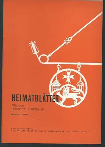 Osterode. - Heimat- und Geschichtsverein Osterode / Harz (Herausgeber): Heimatblätter für den süd-westlichen Harzrand. Heft 13 / 1963.