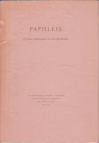 Mendelssohn Bartholdy, Felix : Paphleis. Ein Spott-Heldengedicht von Felix Mendelssohn. Mit einem Vorwort von Max F. Schneider. Eingeleitet und herausgegeben von Ursula Galley.